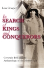 In Search of Kings and Conquerors : Gertrude Bell and the Archaeology of the Middle East - eBook