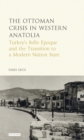 The Ottoman Crisis in Western Anatolia : Turkey'S Belle Epoque and the Transition to a Modern Nation State - eBook
