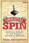 Original Spin : Downing Street and the Press in Victorian Britain - eBook