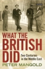 What the British Did : Two Centuries in the Middle East - eBook