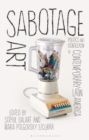 Sabotage Art : Politics and Iconoclasm in Contemporary Latin America - eBook