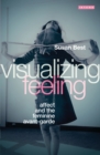 Visualizing Feeling : Affect and the Feminine Avant-Garde - eBook
