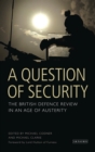 A Question of Security : The British Defence Review in an Age of Austerity - eBook