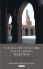 Art and Architecture in the Islamic Tradition : Aesthetics, Politics and Desire in Early Islam - eBook