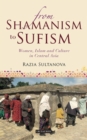 From Shamanism to Sufism : Women, Islam and Culture in Central Asia - eBook