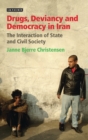 Drugs, Deviancy and Democracy in Iran : The Interaction of State and Civil Society - eBook