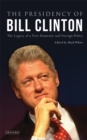 The Presidency of Bill Clinton : The Legacy of a New Domestic and Foreign Policy - eBook