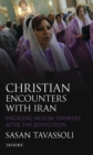 Christian Encounters with Iran : Engaging Muslim Thinkers After the Revolution - eBook