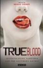 True Blood : Investigating Vampires and Southern Gothic - eBook