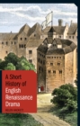 A Short History of English Renaissance Drama - eBook