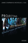 Projecting Tomorrow : Science Fiction and Popular Cinema - eBook