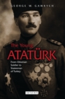 The Young Ataturk : From Ottoman Soldier to Statesman of Turkey - eBook