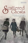 Scattered Ghosts : One Family's Survival through War, Holocaust and Revolution - eBook
