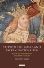 Stephen the Great and Balkan Nationalism : Moldova and Eastern European History - eBook