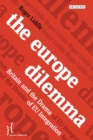 The Europe Dilemma : Britain and the Drama of Eu Integration - eBook