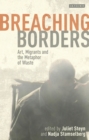 Breaching Borders : Art, Migrants and the Metaphor of Waste - eBook