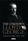 The Unknown Lloyd George : A Statesman in Conflict - eBook