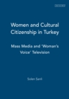 Women and Cultural Citizenship in Turkey : Mass Media and ‘Woman’s Voice’ Television - eBook