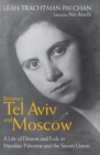 Between Tel Aviv and Moscow : A Life of Dissent and Exile in Mandate Palestine and the Soviet Union - eBook