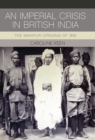 An Imperial Crisis in British India : The Manipur Uprising of 1891 - eBook