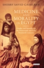 Medicine and Morality in Egypt : Gender and Sexuality in the Nineteenth and Early Twentieth Centuries - eBook