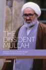 The Dissident Mullah : Ayatollah Montazeri and the Struggle for Reform in Revolutionary Iran - eBook