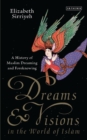 Dreams and Visions in the World of Islam : A History of Muslim Dreaming and Foreknowing - eBook