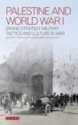 Palestine and World War I : Grand Strategy, Military Tactics and Culture in War - eBook