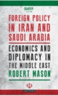 Foreign Policy in Iran and Saudi Arabia : Economics and Diplomacy in the Middle East - eBook