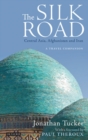 The Silk Road: Central Asia, Afghanistan and Iran : A Travel Companion - eBook
