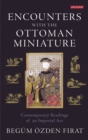 Encounters with the Ottoman Miniature : Contemporary Readings of an Imperial Art - eBook