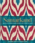 Samarkand: Recipes and Stories From Central Asia and the Caucasus - Book