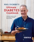Phil Vickery's Ultimate Diabetes Cookbook : Delicious recipes to help you achieve a healthy, balanced diet in association with Diabetes UK - Book