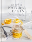The Art of Natural Cleaning : Tips and techniques for a chemical-free, sparkling home - eBook