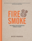 Fire & Smoke: Get Grilling with 120 Delicious Barbecue Recipes - eBook