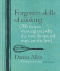Forgotten Skills of Cooking : 700 Recipes Showing You Why the Time-honoured Ways Are the Best - eBook