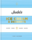 Jude's Ice Cream & Desserts : Scoops, bakes, shakes and sauces - eBook