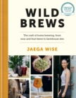 Wild Brews : The craft of home brewing, from sour and fruit beers to farmhouse ales - Book