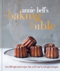 Annie Bell's Baking Bible : Over 200 triple-tested recipes that you'll want to cook again and again - eBook