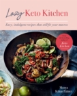 Lazy Keto Kitchen : Easy, Indulgent Recipes That Still Fit Your Macros - Book