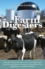 Farm Digesters : Anaerobic Digesters Produce Clean Renewable Biogas, and Reduce Greenhouse Emissions, Water Pollution and Dependence on Artificial Fertilizers - eBook