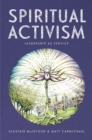 Spiritual Activism : Leadership as Service - Book