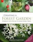 Creating a Forest Garden : Working with Nature to Grow Edible Crops - Book