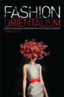 Fashion and Orientalism : Dress, Textiles and Culture from the 17th to the 21st Century - eBook