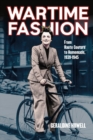 Wartime Fashion : From Haute Couture to Homemade, 1939-1945 - eBook