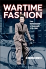 Wartime Fashion : From Haute Couture to Homemade, 1939-1945 - eBook