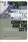 Food Between the Country and the City : Ethnographies of a Changing Global Foodscape - eBook