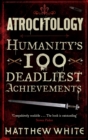 Atrocitology : Humanity's 100 Deadliest Achievements - eBook