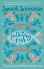 Following Fish : Travels Around the Indian Coast - eBook