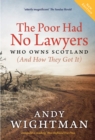 The Poor Had No Lawyers : Who Owns Scotland and How They Got it - eBook